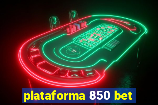 plataforma 850 bet